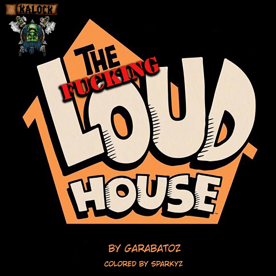 [Garabatoz] The Fucking Loud House